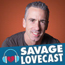 Savage Lovecast Podcast by Dan Savage