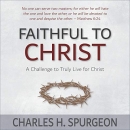 Faithful to Christ by Charles H. Spurgeon