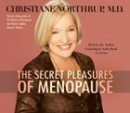 The Secret Pleasures of Menopause by Christiane Northrup