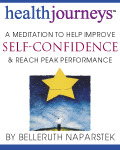 A Meditation to Help You Improve Self-Confidence by Belleruth Naparstek