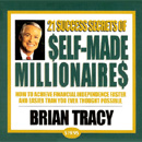 21 Success Secrets of Self-Made Millionaires by Brian Tracy