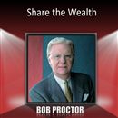 Share the Wealth by Bob Proctor