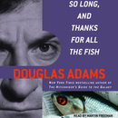 So Long, and Thanks for All the Fish by Douglas Adams