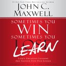 Sometimes You Win - Sometimes You Learn by John C. Maxwell