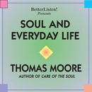 Soul and Everyday Life by Thomas Moore