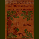 Squirrels and other Fur-Bearers by John Burroughs