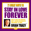 21 Great Ways to Stay in Love Forever by Brian Tracy