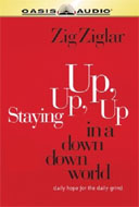 Staying Up, Up, Up in a Down, Down World by Zig Ziglar