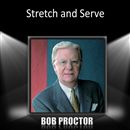 Stretch and Serve by Bob Proctor