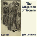 The Subjection of Women by John Stuart Mill