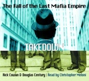 Takedown: The Fall of the Last Mafia Empire by Rick Cowan