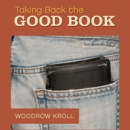 Taking Back the Good Book by Woodrow Kroll