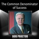 The Common Denominator of Success by Bob Proctor