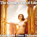 The Greek View of Life by Goldsworthy Lowes Dickinson