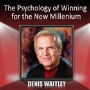 The Psychology of Winning for the New Millennium by Denis Waitley