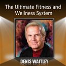 The Ultimate Fitness and Wellness System by Denis Waitley