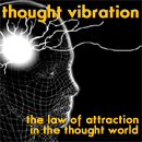 Thought Vibration by William Atkinson