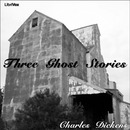 Three Ghost Stories by Charles Dickens