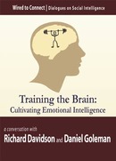 Training the Brain: Cultivating Emotional Intelligence by Daniel Goleman