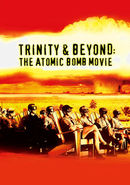 Trinity and Beyond: The Atomic Bomb Movie