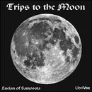 Trips to the Moon by Lucian Samosata