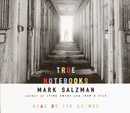 True Notebooks by Mark Salzman