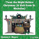Twas the Night Before Christmas (A Visit From St. Nicholas) by Clement Clarke Moore
