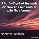 The Twilight of the Idols by Friedrich Nietzsche