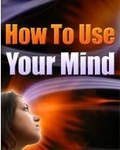 How To Use Your Mind by Internet Business Ideas