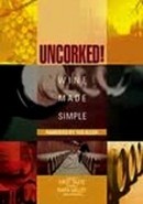 Uncorked: Wine Made Simple by Ted Allen