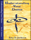Understanding Your Choice by Etta D. Jackson