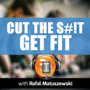 Cut The S#!t Get Fit Podcast