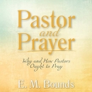 Pastor and Prayer by E.M. Bounds