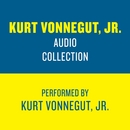 The Kurt Vonnegut Jr. Audio Collection by Kurt Vonnegut