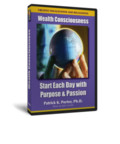 Wealth Consciousness - Start Each Day with Purpose by Patrick Porter, Ph.D.