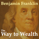 The Way to Wealth by Benjamin Franklin