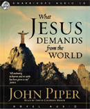 What Jesus Demands From The World by John Piper