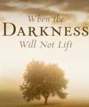 When the Darkness Will Not Lift by John Piper