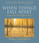 When Things Fall Apart by Pema Chodron