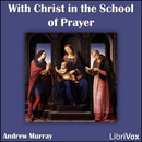 With Christ in the School of Prayer by Andrew Murray