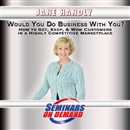 Would You Do Business With You? by Jane Handly