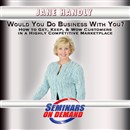 Would You Do Business With You? by Jane Handly