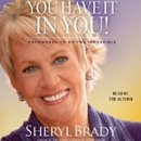 You Have It in You! by Cheryl Brady