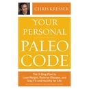 Your Personal Paleo Code by Chris Kresser