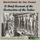 A Brief Account of the Destruction of the Indies by Bartolome de las Casas