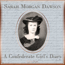 A Confederate Girl's Diary by Sarah Morgan Dawson