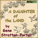 A Daughter of the Land by Gene Stratton-Porter