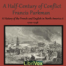 A Half Century of Conflict by Francis Parkman