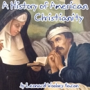 A History of American Christianity by Leonard Woolsey Bacon