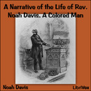 A Narrative of the Life of Rev. Noah Davis, A Colored Man by Noah Davis